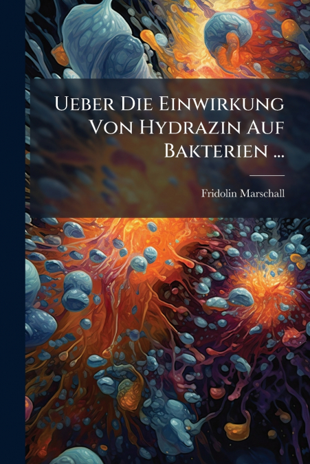 Ueber Die Einwirkung Von Hydrazin Auf Bakterien ...