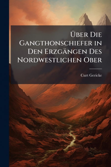 Über Die Gangthonschiefer in Den Erzgängen Des Nordwestlichen Ober