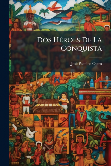 Dos Héroes De La Conquista