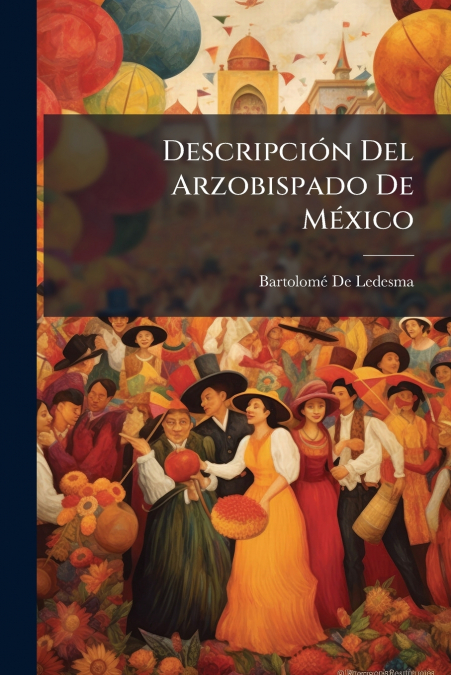 Descripción Del Arzobispado De México
