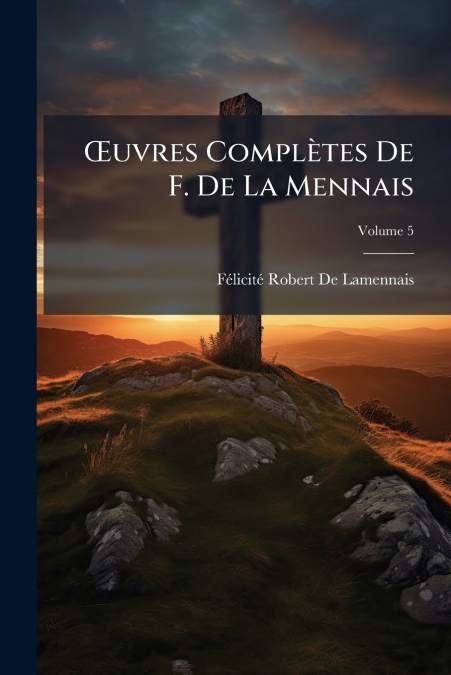 Œuvres Complètes De F. De La Mennais; Volume 5