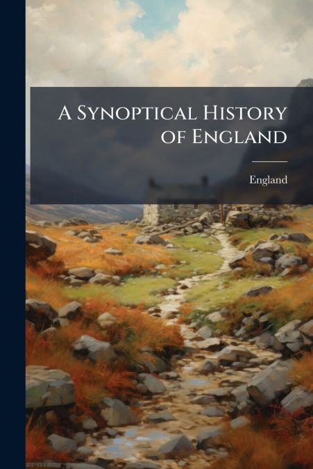 A Synoptical History of England