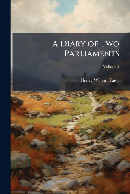 A Diary of Two Parliaments; Volume 2