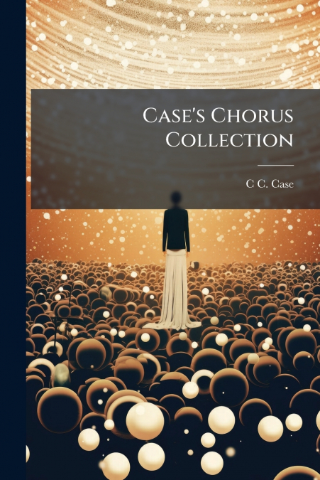 Case’s Chorus Collection