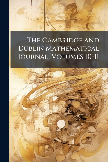 The Cambridge and Dublin Mathematical Journal, Volumes 10-11