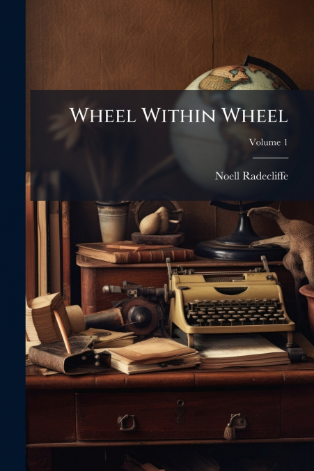 Wheel Within Wheel; Volume 1