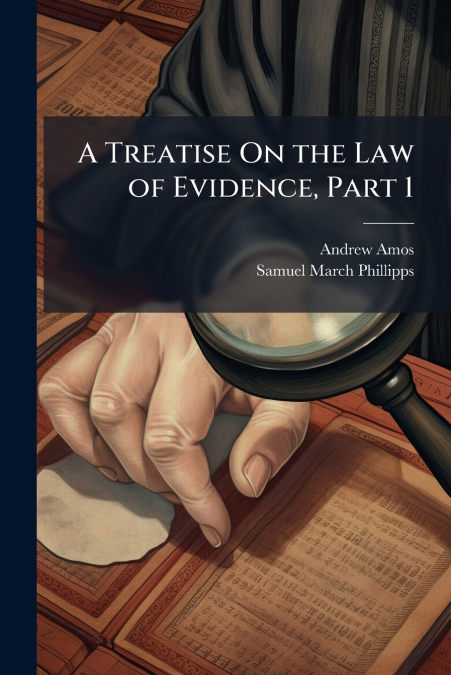 A Treatise On the Law of Evidence, Part 1