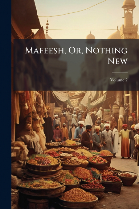 Mafeesh, Or, Nothing New