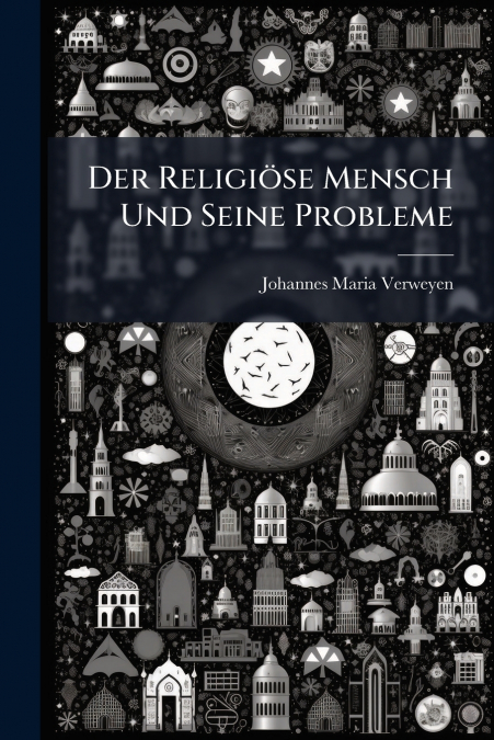 Der Religiöse Mensch Und Seine Probleme