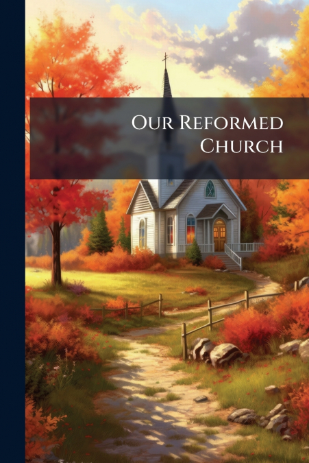 Our Reformed Church