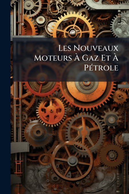 Les Nouveaux Moteurs À Gaz Et À Pétrole