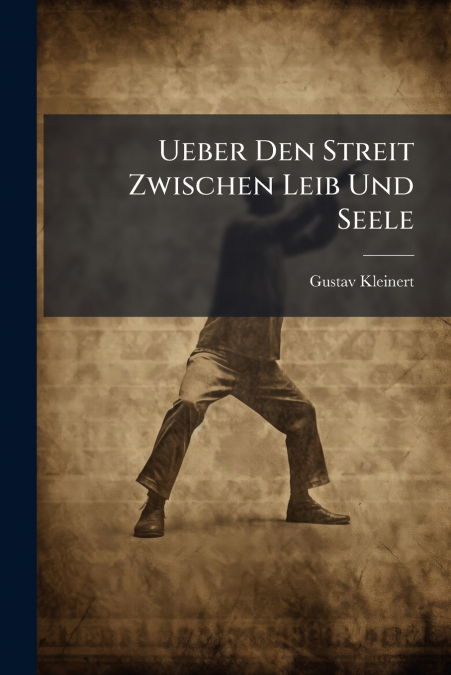 Ueber Den Streit Zwischen Leib Und Seele