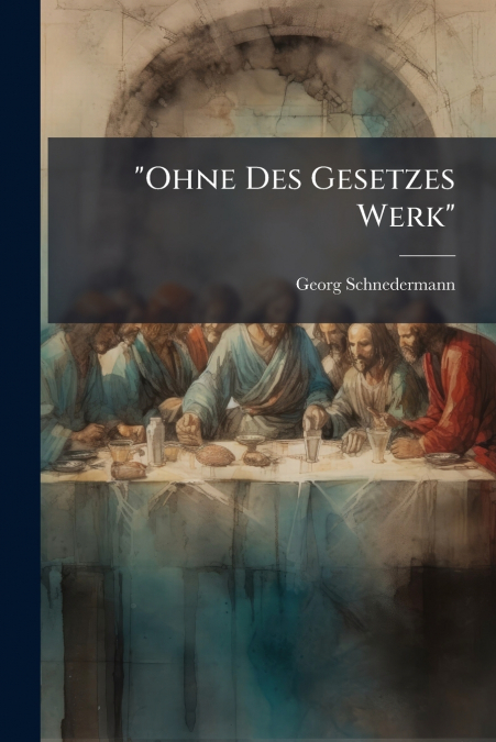 'Ohne Des Gesetzes Werk'