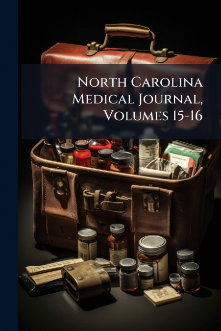 North Carolina Medical Journal, Volumes 15-16