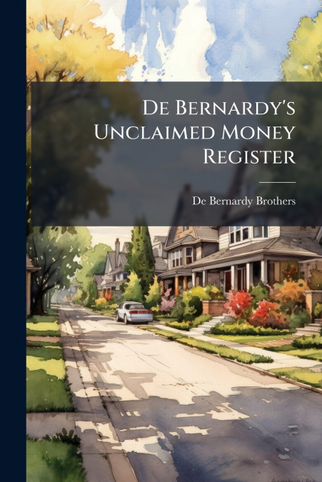 De Bernardy’s Unclaimed Money Register