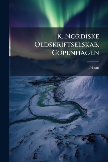 K. Nordiske Oldskriftselskab. Copenhagen