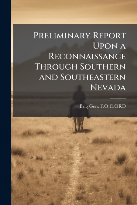 Preliminary Report Upon a Reconnaissance Through Southern and Southeastern Nevada