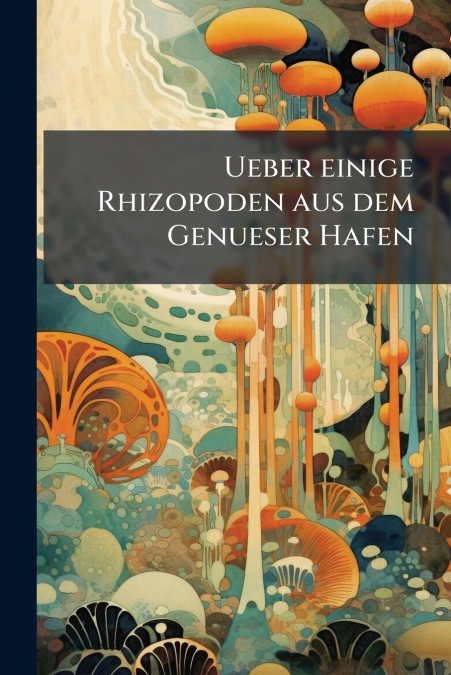Ueber einige Rhizopoden aus dem Genueser Hafen