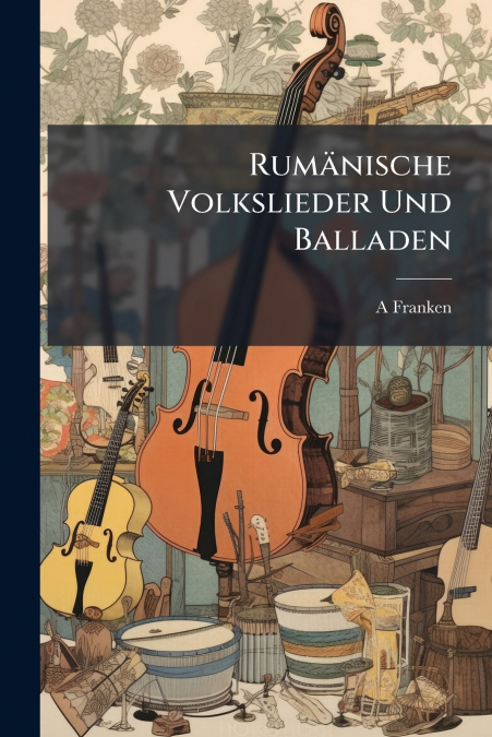 Rumänische Volkslieder Und Balladen