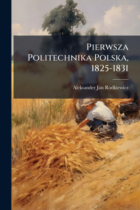 Pierwsza Politechnika Polska, 1825-1831