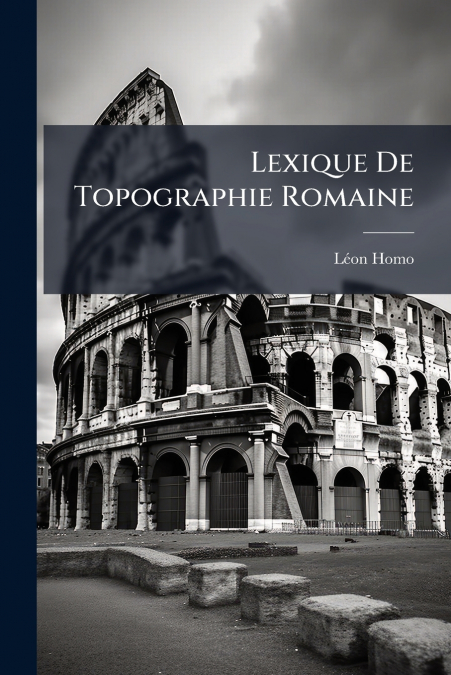 Lexique De Topographie Romaine