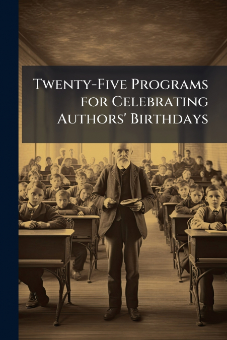 Twenty-Five Programs for Celebrating Authors’ Birthdays