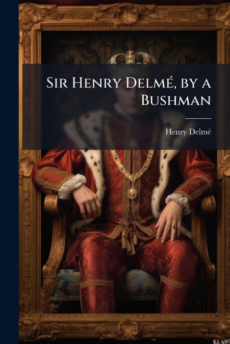Sir Henry Delmé, by a Bushman