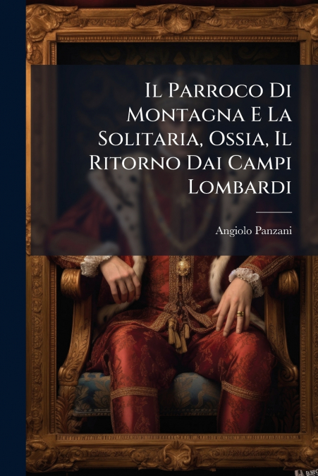 Il Parroco Di Montagna E La Solitaria, Ossia, Il Ritorno Dai Campi Lombardi