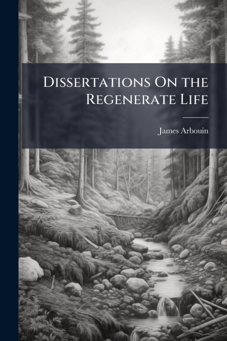 Dissertations On the Regenerate Life
