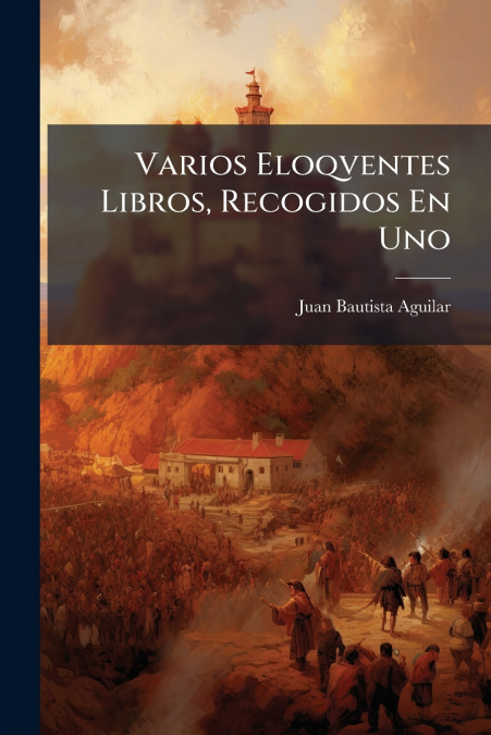 Varios Eloqventes Libros, Recogidos En Uno