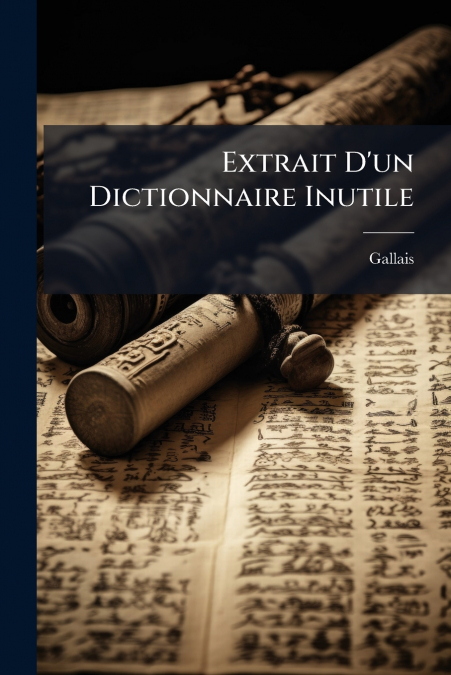 Extrait D’un Dictionnaire Inutile
