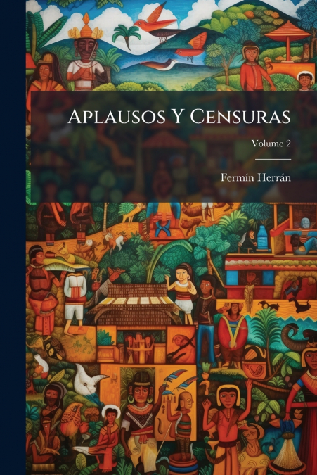 Aplausos Y Censuras; Volume 2