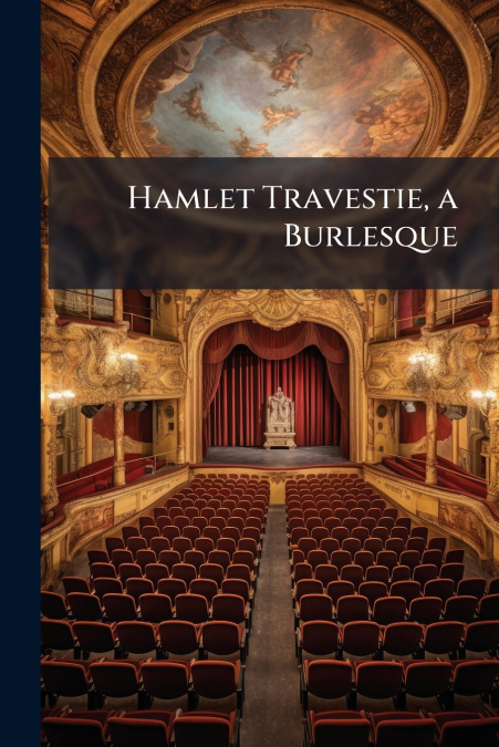 Hamlet Travestie, a Burlesque
