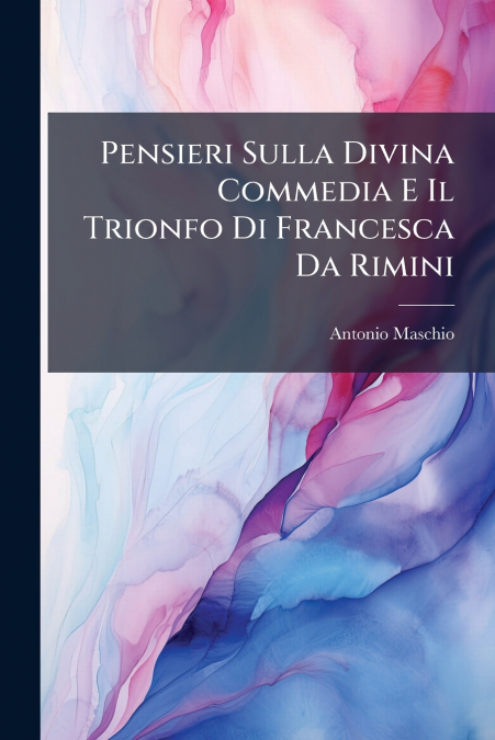 Pensieri Sulla Divina Commedia E Il Trionfo Di Francesca Da Rimini