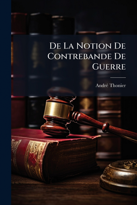 De La Notion De Contrebande De Guerre