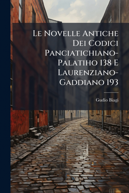 Le Novelle Antiche Dei Codici Panciatichiano-Palatiho 138 E Laurenziano-Gaddiano 193