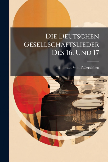 Die Deutschen Gesellschaftslieder Des 16. Und 17