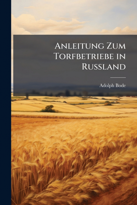 Anleitung Zum Torfbetriebe in Russland