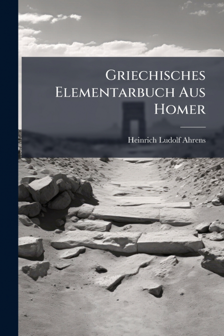 Griechisches Elementarbuch Aus Homer