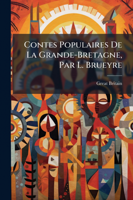 Contes Populaires De La Grande-Bretagne, Par L. Brueyre