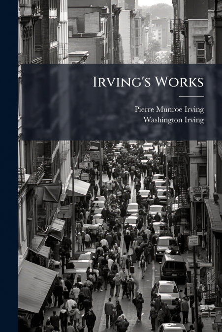Irving’s Works