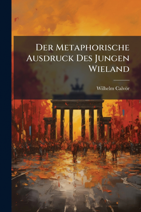 Der Metaphorische Ausdruck Des Jungen Wieland