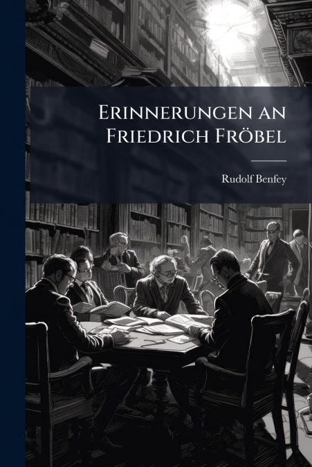 Erinnerungen an Friedrich Fröbel