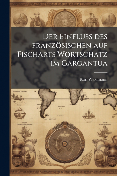 Der Einfluss des französischen auf Fischarts Wortschatz im Gargantua