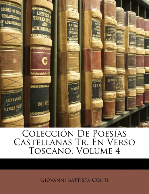Colección De Poesías Castellanas Tr. En Verso Toscano, Volume 4