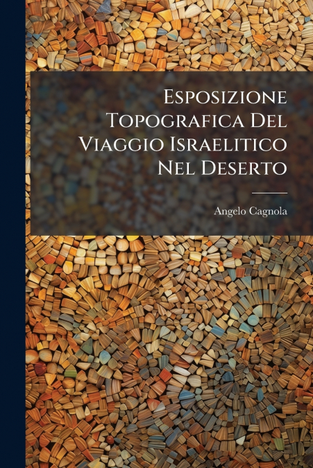 Esposizione Topografica Del Viaggio Israelitico Nel Deserto