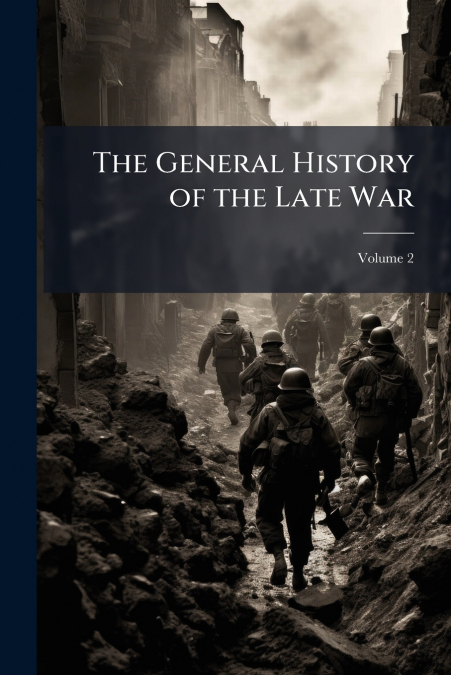 The General History of the Late War