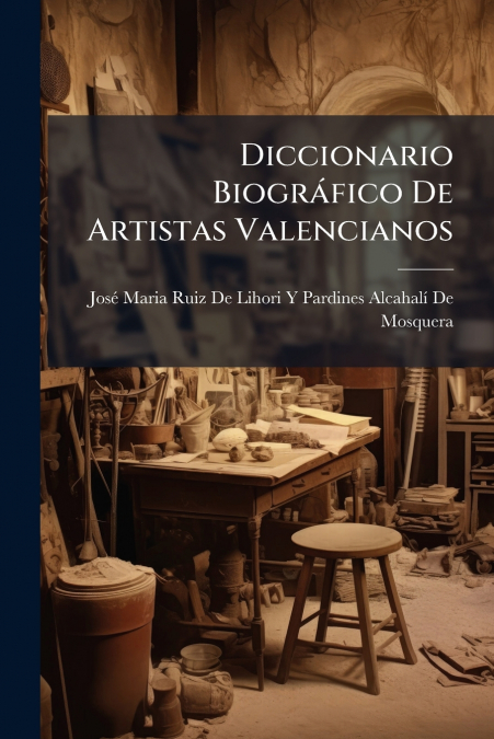 Diccionario Biográfico De Artistas Valencianos