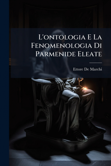 L’ontologia E La Fenomenologia Di Parmenide Eleate