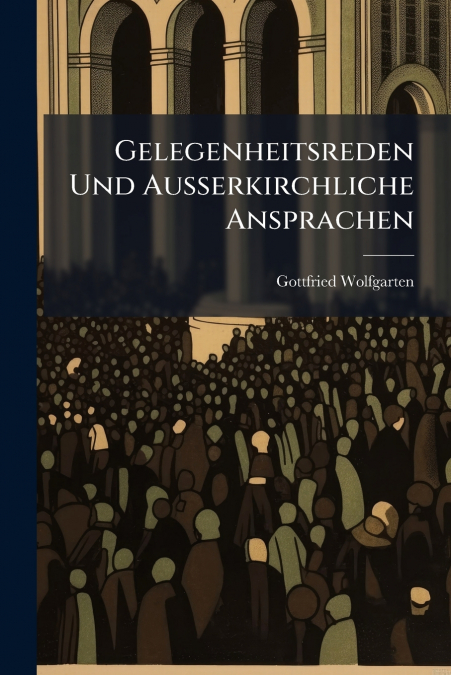 Gelegenheitsreden Und Ausserkirchliche Ansprachen